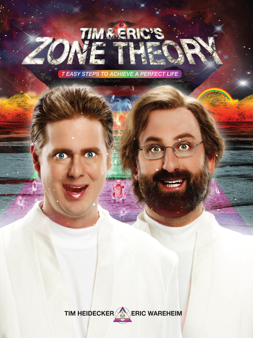 Title details for Tim and Eric's Zone Theory by Tim Heidecker - Available